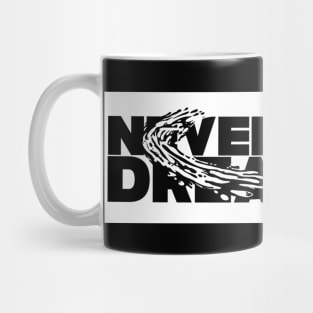 Never stop dreaming Mug